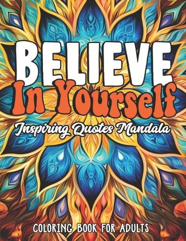 Inspirational Quotes: Believe in Yourself Coloring Book: Large Print 8.5 x 11 Em