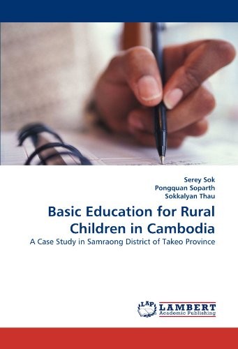 BASIC EDUCATION FOR RURAL CHILDREN IN CAMBODIA: A CASE By Serey Sok & Pongquan