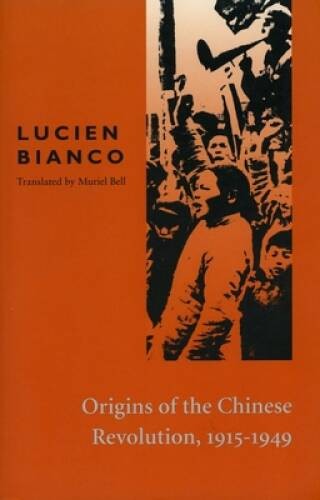 Origins of the Chinese Revolution, 1915-1949 – Paperback By Lucien Bianco – GOOD
