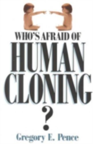 Who’s Afraid of Human Cloning? Pence, Gregory E. Paperback Used – Good