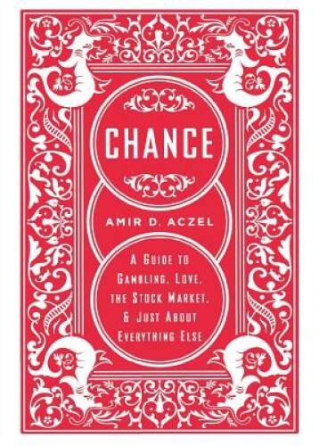 Chance: A Guide to Gambling, Love, the Stock Market, and Just About – VERY GOOD