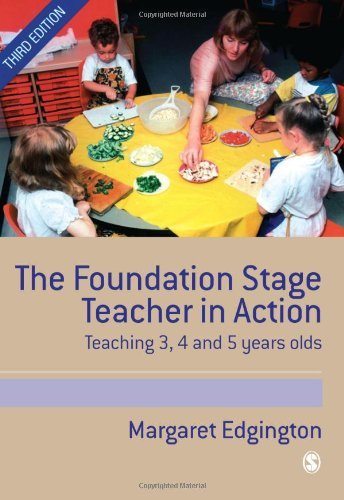 The Foundation Stage Teacher in Action: Teaching 3, 4 and 5 year