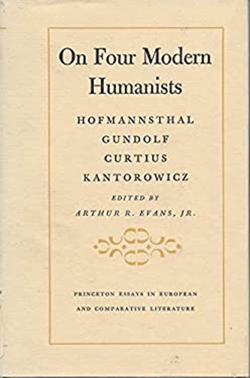 On Four Modern Humanists : Hofmannsthal, Gundolph, Curtius, Kanto