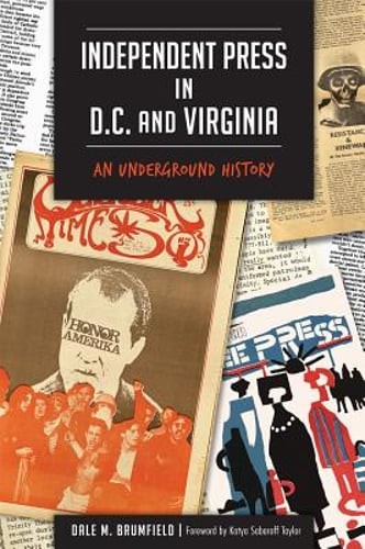 Independent Press in D.C. and Virginia:: An Underground History by Brumfield