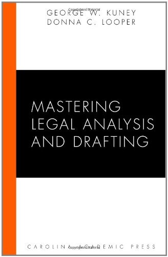 MASTERING LEGAL ANALYSIS AND DRAFTING (CAROLINA ACADEMIC By George W. Kuney