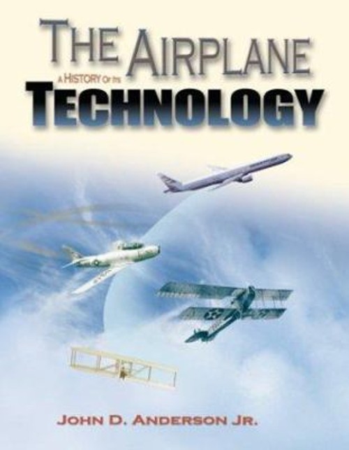 The Airplane : A History of Its Technology Hardcover John D., Jr.
