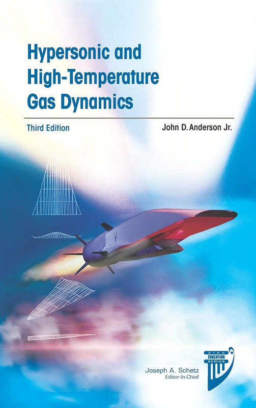 HYPERSONIC AND HIGH-TEMPERATURE GAS DYNAMICS (AIAA EDUCATIO… John D. Anderson