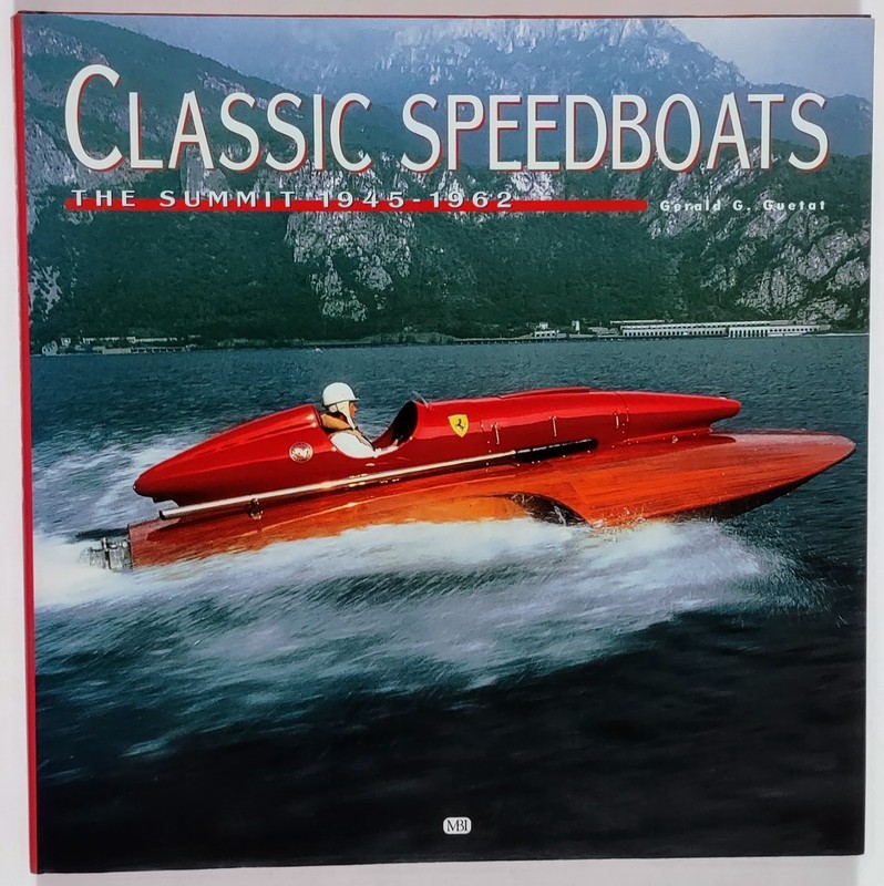 Classic Speedboats – The Summit 1945-1962, by Gerald G. Guetat – 2000