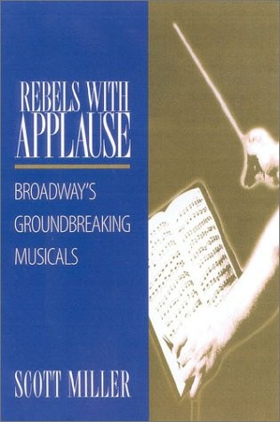 Rebels with Applause: Broadway’s Groundbreaking Musicals