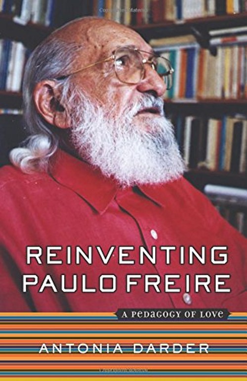 Reinventing Paulo Freire : A Pedagogy of Love Paperback Antonia D