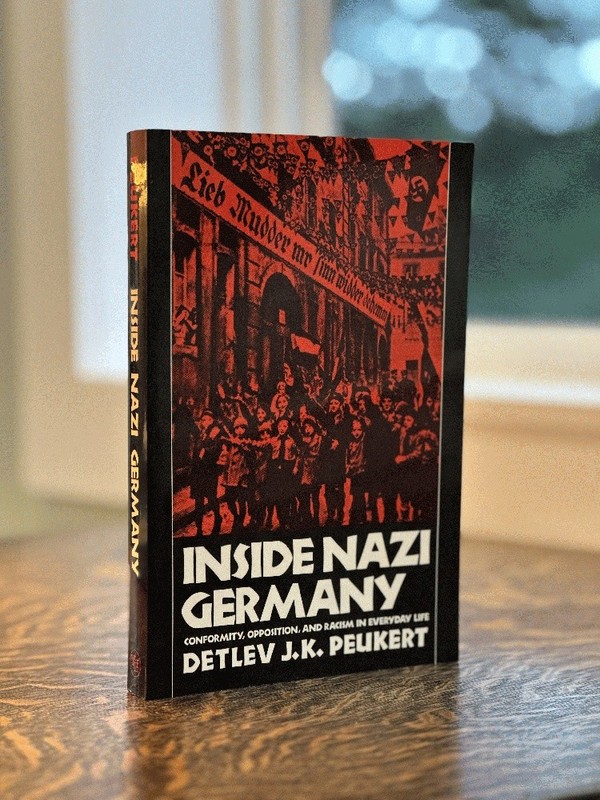 Inside Nazi Germany: Conformity, Opposition, and Racism in Everyday Life