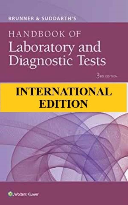 Brunner and Suddarth’s Handbook of Laboratory and Diagnostic Tests, 3RD INT’L ED