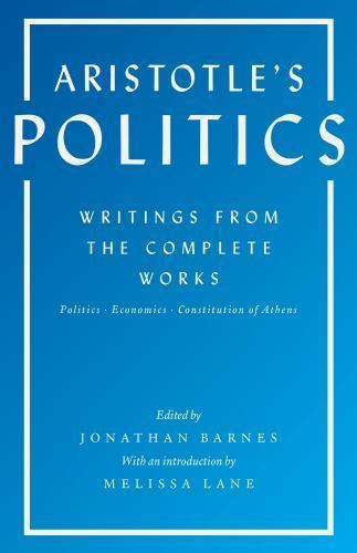 Aristotle’s Politics: Writings from the Complete Works: Politics, Economics, Co