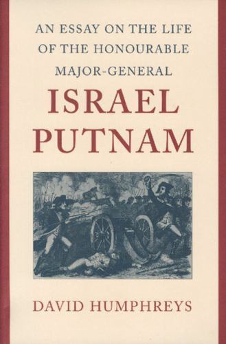 Essay on the Life of the Honourable Major-General Israel Putnam : Addressed t…