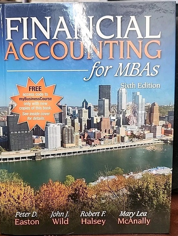FINANCIAL ACCOUNTING FOR MBAS, 6TH EDITION By Peter D. Easton & John J. Wild