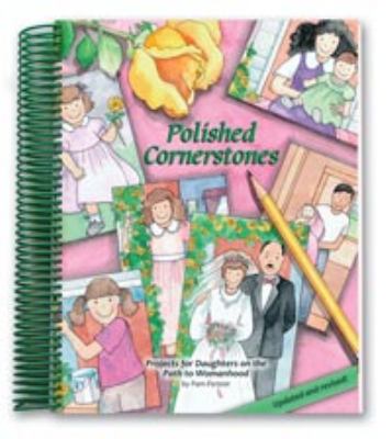 Polished Cornerstones: Projects for Daughters on the Path to Womanhood, Pam Fors