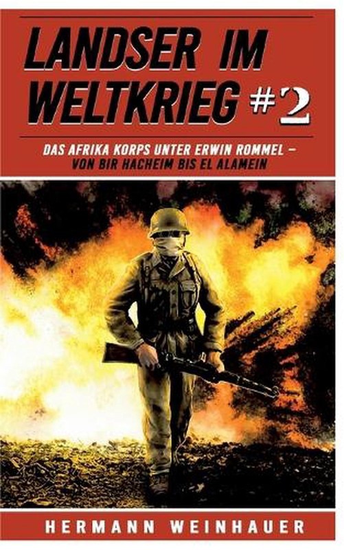 Landser im Weltkrieg 2: Das Afrikakorps unter Erwin Rommel: Von Bir Hacheim bis