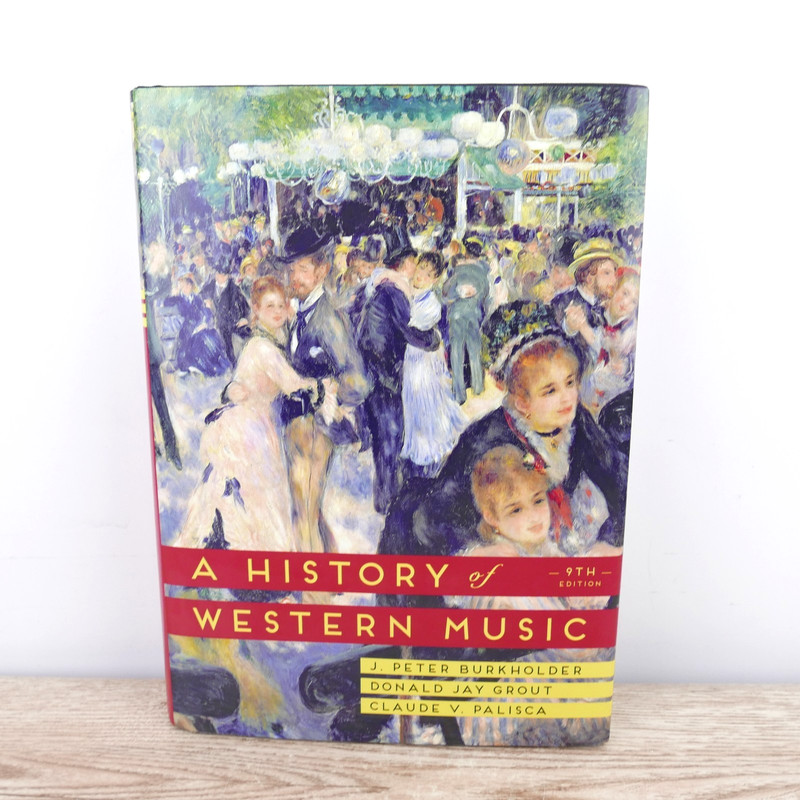 A History of Western Music (Ninth Edition) By J. Peter Burkholder & Donald Jay