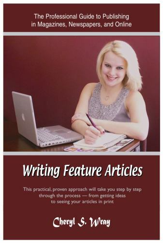 Writing Feature Articles by Cheryl S. Wray
