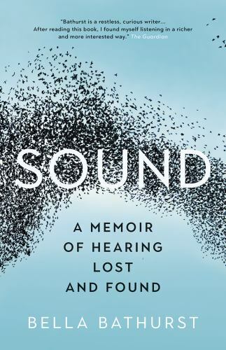 Sound : A Memoir of Hearing Lost and Found, Paperback by Bathurst, Bella, Bra…