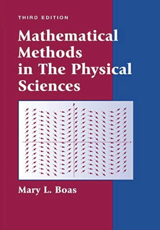 Mathematical Methods in the Physical Sciences by Mary Boas (2005, 3e, Hardcover)