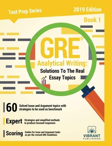 GRE ANALYTICAL WRITING: SOLUTIONS TO THE REAL ESSAY TOPICS By Vibrant Publishers