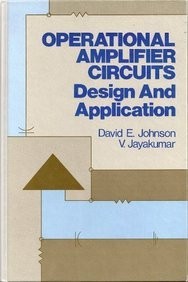 OPERATIONAL AMPLIFIER CIRCUITS: DESIGN AND APPLICATIONS By D E Johnson &