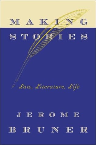 Making Stories: Law, Literature, Life