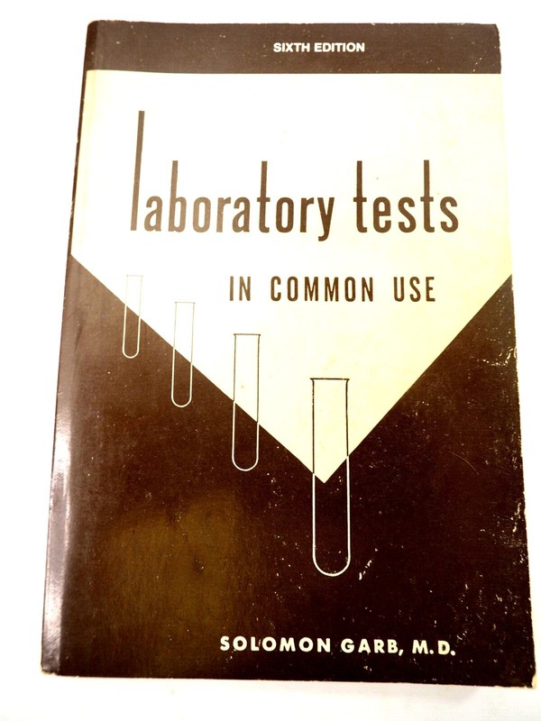 Laboratory Tests In Common Use by Solomon Garb M.D. Sixth Edition 1976