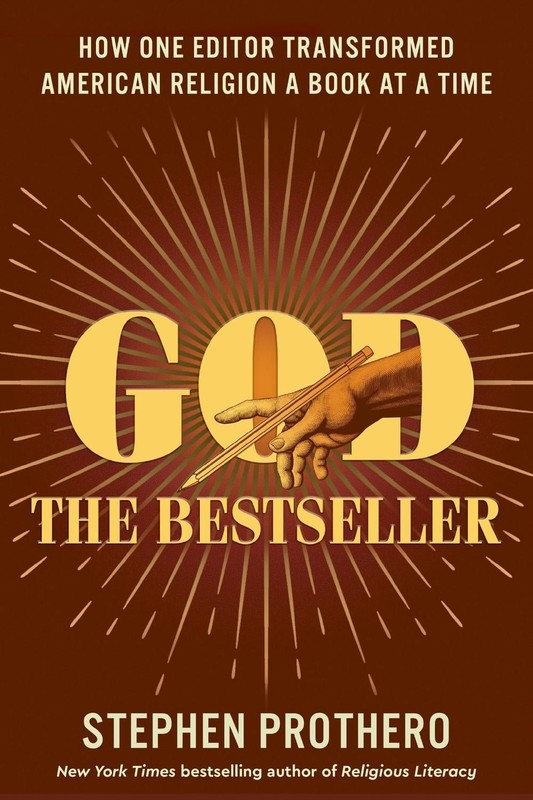 God the Bestseller: How One Editor Transformed American Religion a Book at a Tim