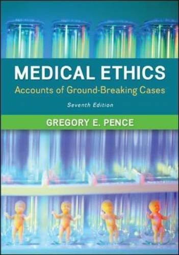 MEDICAL ETHICS: ACCOUNTS OF GROUND-BREAKING CASES By Gregory Pence **Excellent**
