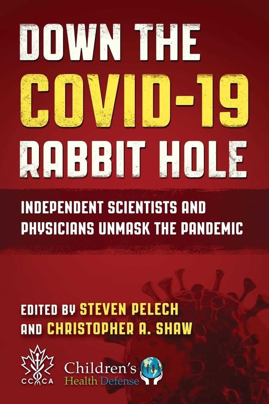 Down the COVID-19 Rabbit Hole: Independent Scientists and Physicians Unmask the