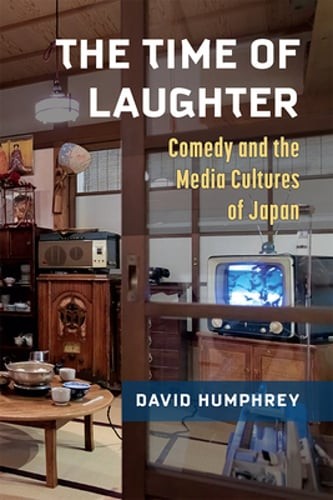 The Time of Laughter: Comedy and the Media Cultures of Japan Volume 101: Used