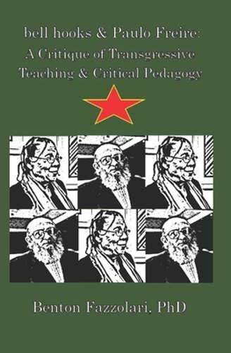 bell hooks & Paulo Freire: A Critique of Transgressive Teaching & Critical: New