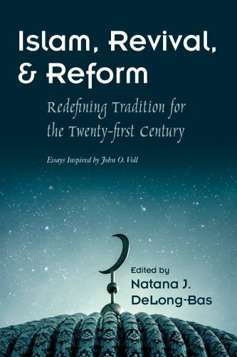 Islam, Revival, and Reform: Redefining Tradition for the Twenty-First Century (M