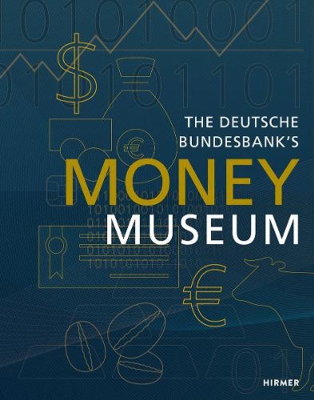 The Money Museum: of the Deutsche Bundesbank by Aenne Hirmer (English) Hardcover