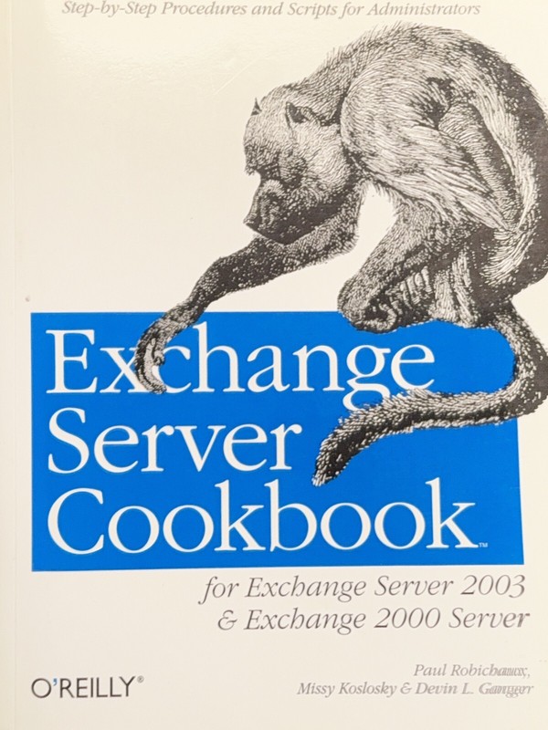 EXCHANGE SERVER COOKBOOK: FOR EXCHANGE SERVER 2003 AND By Paul Robichaux & Missy