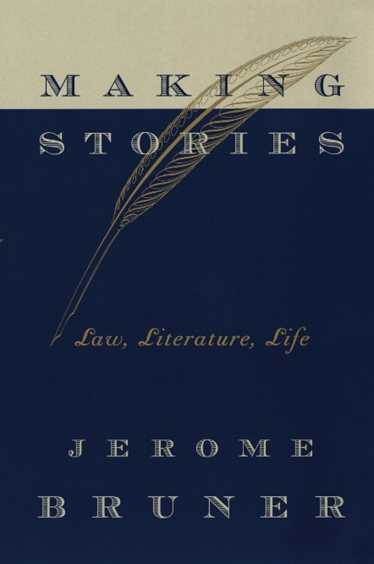 Making Stories: Law, Literature, Life