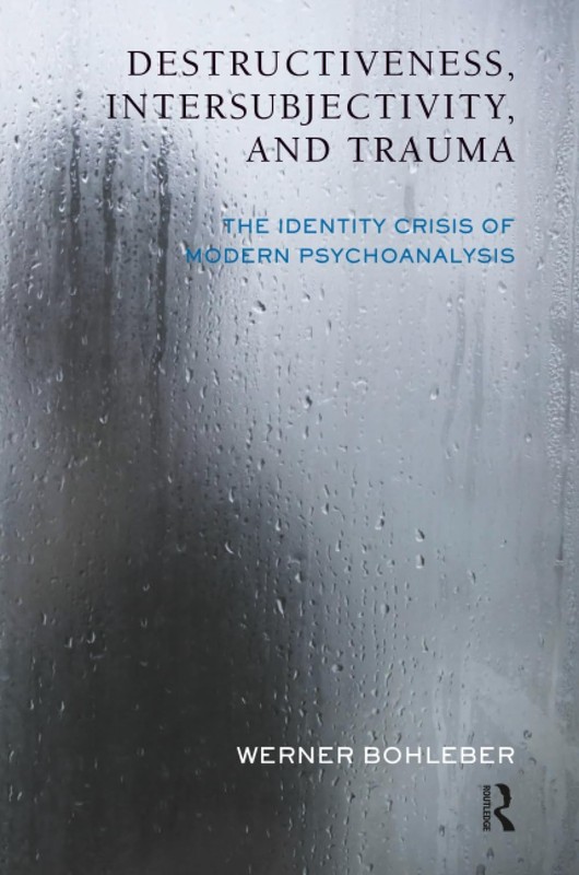 Destructiveness, Intersubjectivity and Trauma (The Developments in Psychoana…
