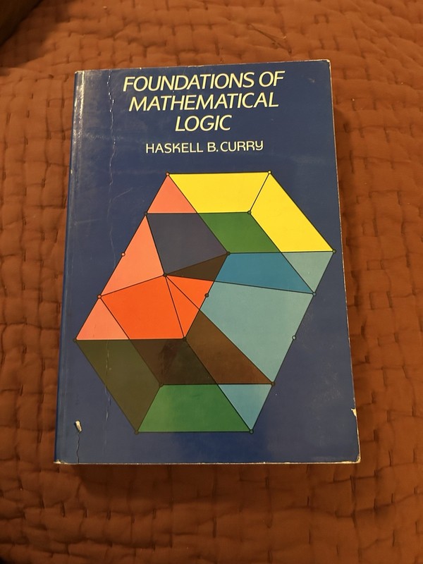 FOUNDATIONS OF MATHEMATICAL LOGIC – Haskell B. Curry – Dover Publications – 1976