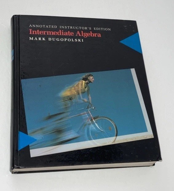 Intermediate Algebra; Annotated Instructor’s Edition By Mark Dugopolski