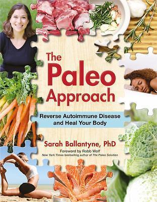 The Paleo Approach: Reverse Autoimmune – paperback, Sarah Ballantyne, 1936608391