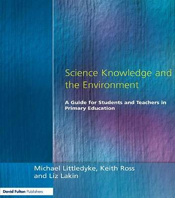 Science Knowledge and the Environment by Littledyke, Michael, Lakin, Liz, Ross,