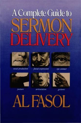 A Complete Guide to Sermon Delivery – paperback, 9780805412406, Al Fasol