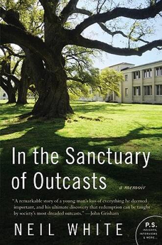 In the Sanctuary of Outcasts: A Memoir (P.S.) – Paperback By White, Neil – GOOD