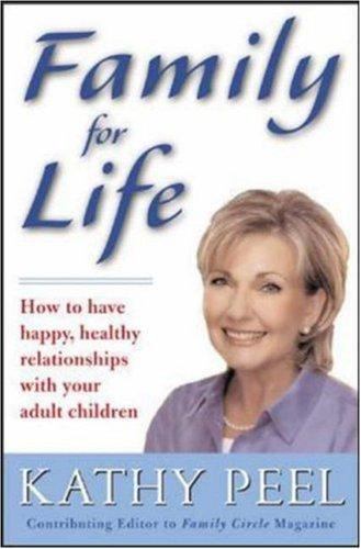 Family for Life : How to Have Happy, Healthy Relationships with Your Adult…