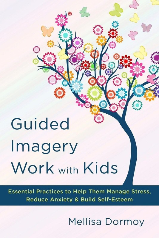 Guided Imagery Work with Kids: Essential Practices to Help Them Manage Stress, R