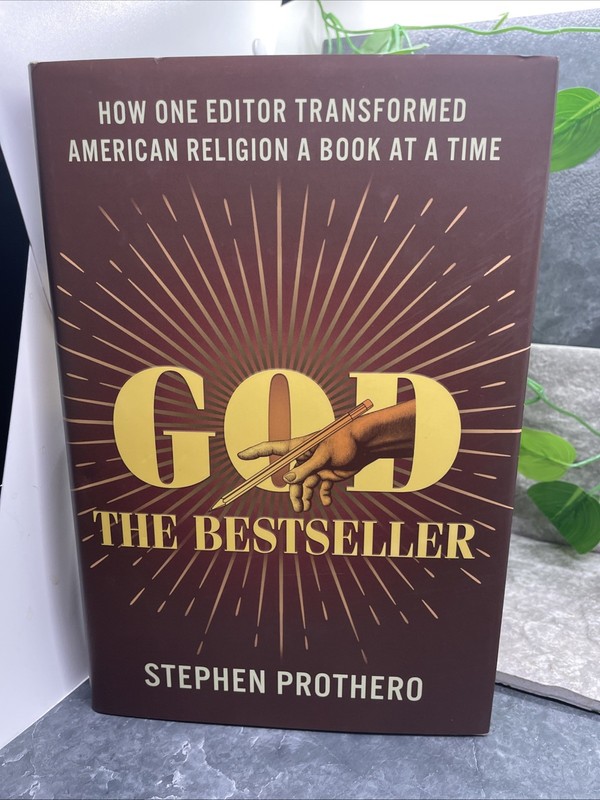 God the Bestseller: How One Editor Transformed American Religion a Book Prothero