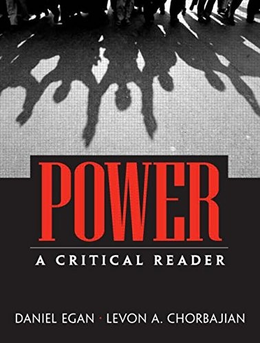 POWER: A CRITICAL READER By Daniel Egan & Levon Chorbajian