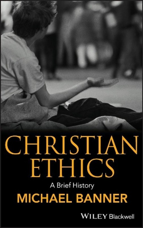 Christian Ethics: A Brief History by Michael Banner (English) Hardcover Book